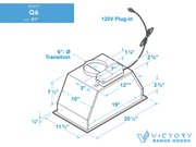 Technical dimension diagram of the Victory Q6 showing the 21 inch width, 6-inch duct transition, and 120V plug-in cord